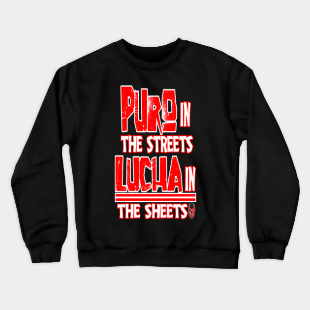 puro in the streets lucha in the sheets